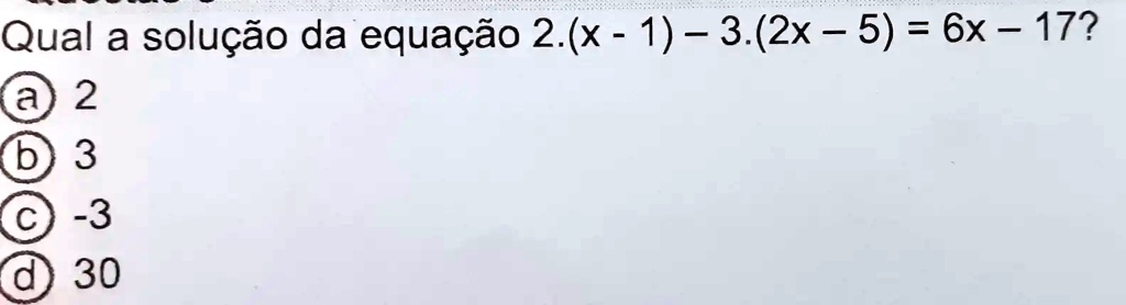 solved-qual-a-solucao-da-equacao-2-x-1-3-2x-5-6x-17-2-3-3-30