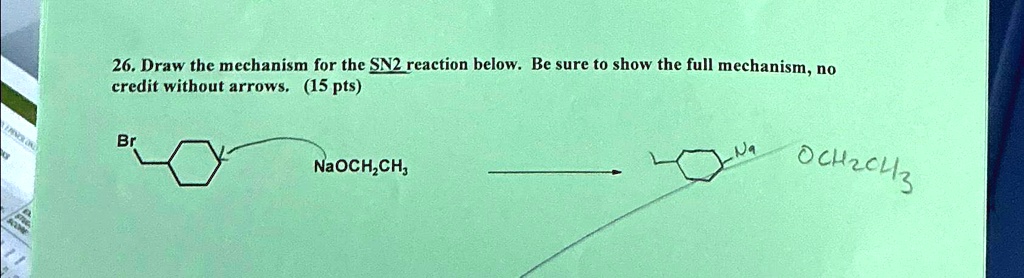 [GET ANSWER] 26. Draw the mechanism for the SN2 reaction below. Be sure ...