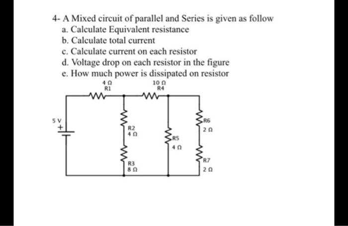 SOLVED: 4-A Mixed Circuit Of Parallel And Series Is Given As Follow ...