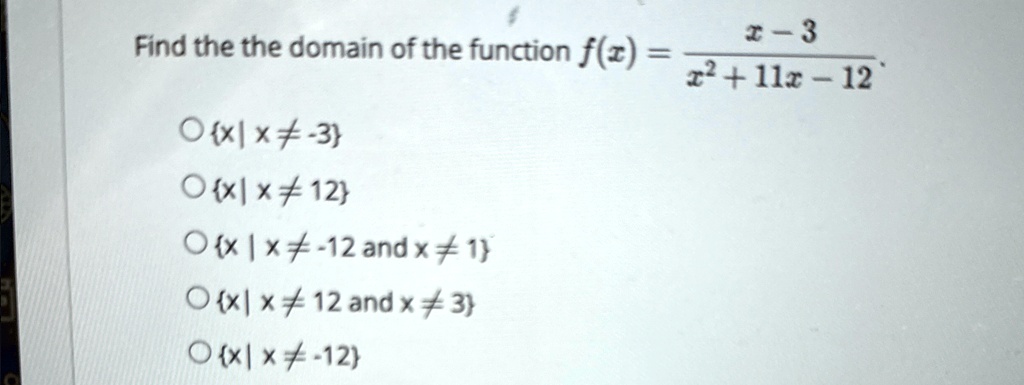 find the the domain of the function fx fracx 3x211x 12 x x 3 x x 12 x x 12 and x 1 x x 12 and x 3 x x 12 45253