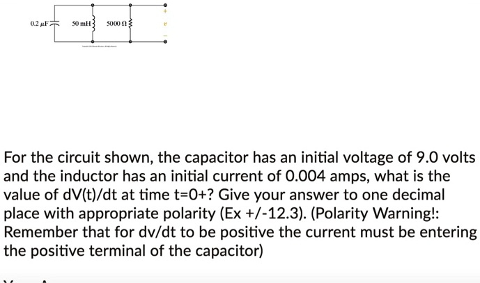 SOLVED: For the circuit shown, the capacitor has an initial voltage of ...