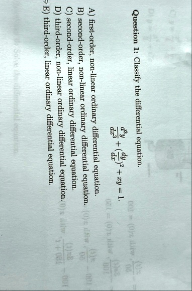question 1 classify the differential equation fracd3ydx3 leftfracdydxright2 xy 1 a first order non linear ordinary differential equation b second order non linear ordinary differential equat 49992
