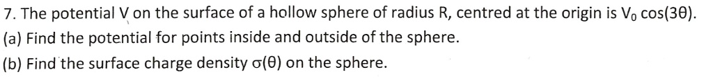 7. The potential V on the surface of a hollow sphere of radius R ...