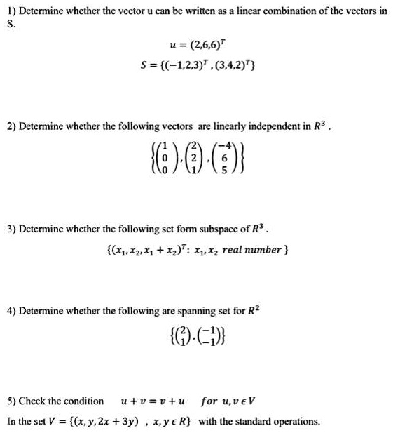 Solved I Determine Whether The Vector Can Be Written A5 Linear Combination Of The Vectors In U 2 6 6 T S 1 2 3 3 4 2 2 Determine Whether The Following Vectors Are Lincarly Independent