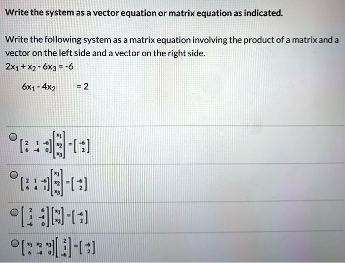 SOLVED: Write the system asa vector equation or matrix equation as ...