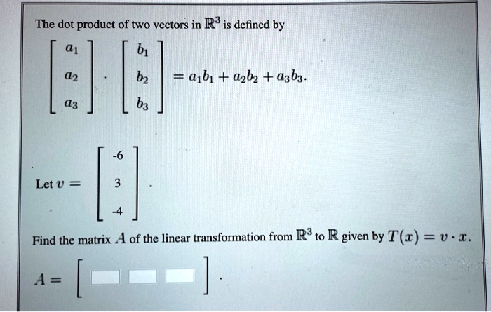 SOLVED: The dot product of two vectors in R3 is defined by @1 61 02 b2 ...