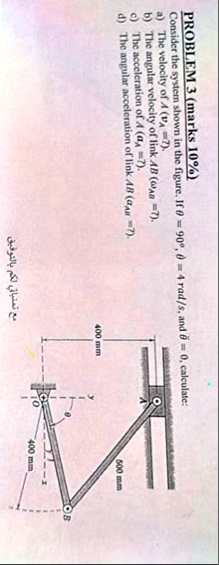 problem 3 marks 10 consider the system shown in the figure if theta90circ dottheta4 text rads and ddottheta0 calculate a the velocity of a va b the angular velocity of link ab omegaab c th 64791