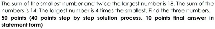SOLVED: The sum of the smallest number and twice the largest number is ...