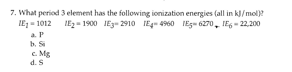 Solved What Period Element Has The Following Ionization Energies All In Kj Mol Ie