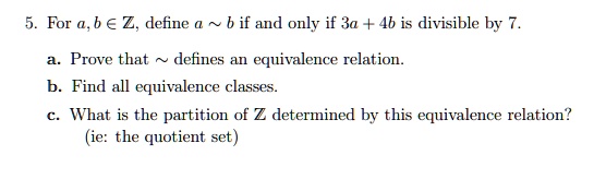 SOLVED:For A,b €Z_ Define If And Only If 3a | 4b Is Divisible By 7 ...