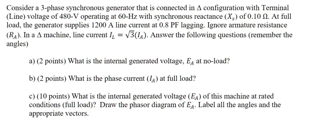 SOLVED: Consider a 3-phase synchronous generator that is connected in a ...