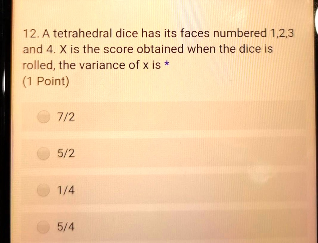 SOLVED12. A tetrahedral dice has its faces numbered 1,2,3 and 4 Xis
