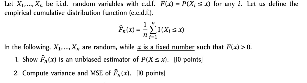 Solved Let Xvz Be Ii D Random Variables With Cdf F X P Xi X For Any Let Us Define The Empirical Cumulative Distribution Function E Cd F Fn X Zi Isx I 1 In The Following X Z