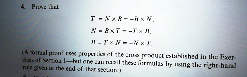 SOLVED: 4 Prove That T = NxB=-Bx N, N = BxT=-TxB B = TxN =-Nxt: (A ...