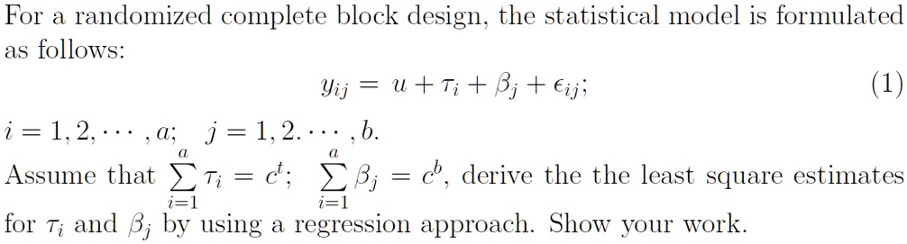 Solved For Randomized Complete Block Design The Statistical Model Is Formulated As Follows Yij U Ti B A Ij 1 2 A J 1 2 B Assume That Cv