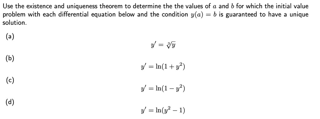 SOLVED: Use The Existence And Uniqueness Theorem To Determine The ...