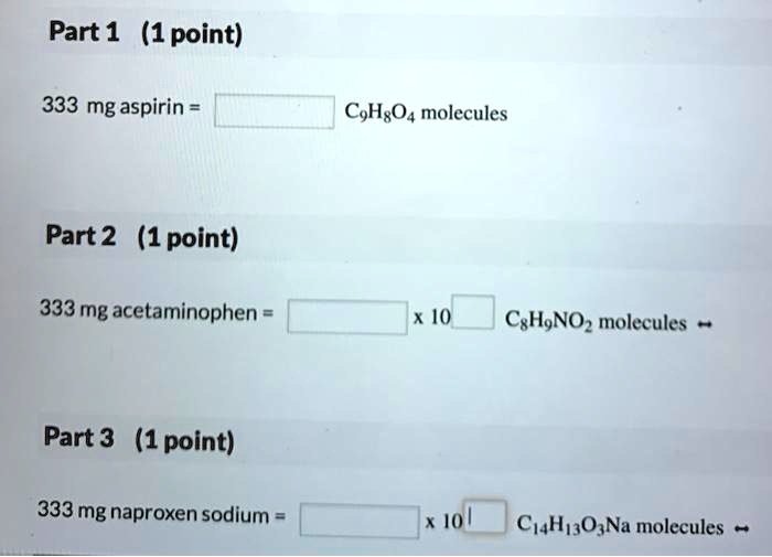 SOLVED Part 1 (1point) 333 mg aspirin = CgHsO4 molecules Part 2 (1 point) 333 mg acetaminophen