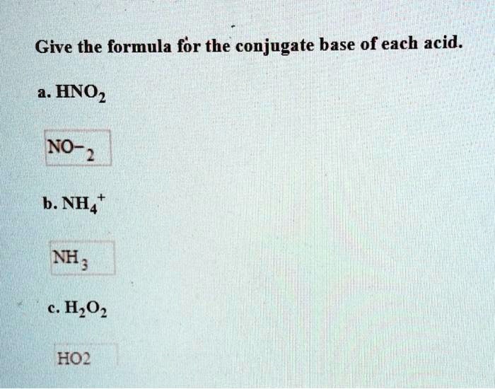 Give The Formula For The Conjugate Base Of Each Acid SolvedLib