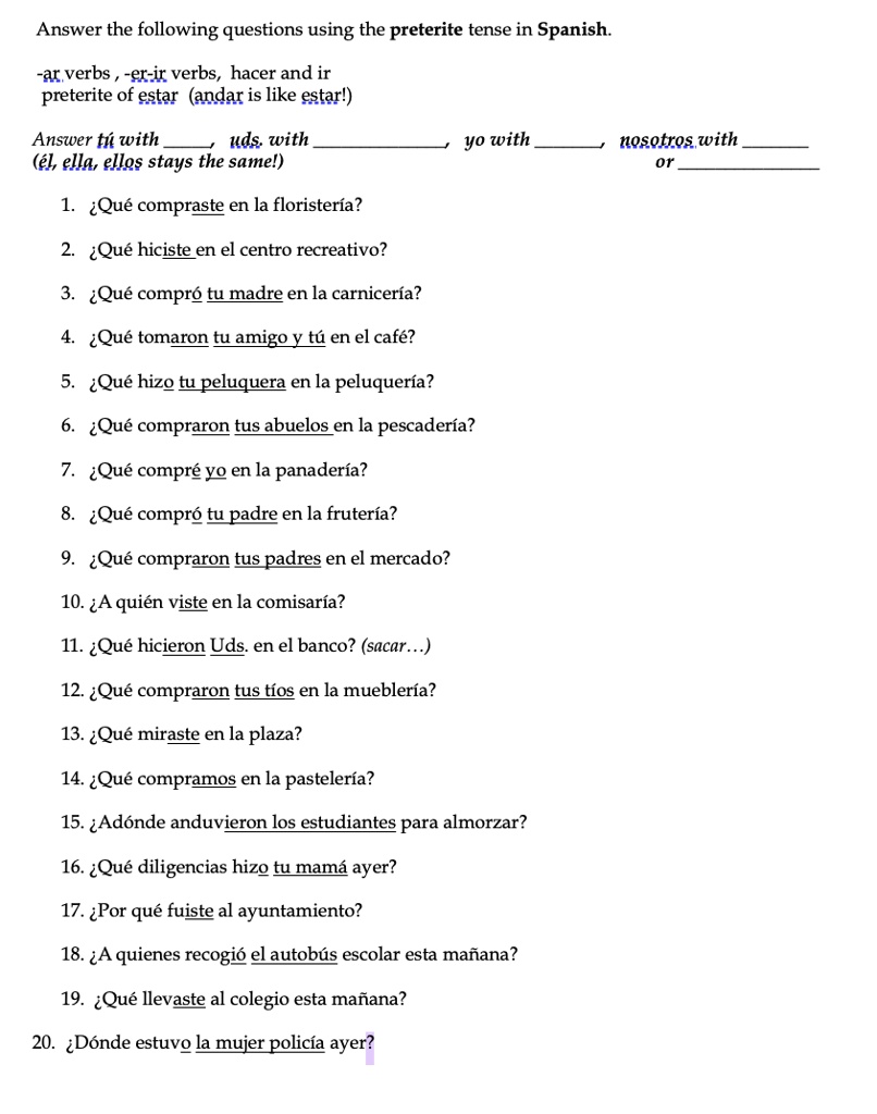 SOLVED: Answer the following questions using the preterite tense in  Spanish: ar verbs er-jr verbs, hacer and ir preterite of estar (andar is  like estarl) Answer ti with uds: with (el ella,
