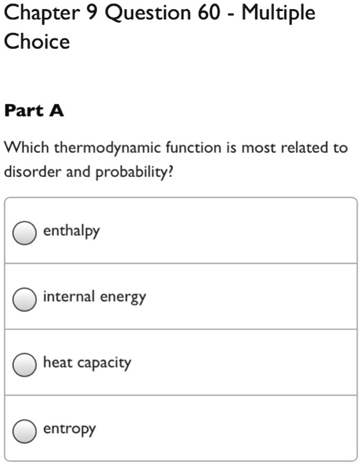 Solved Chapter 9 Question 60 Multiple Choice Part A Which Thermodynamic Function Is Most 7254