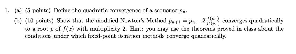 SOLVED: Define the quadratic convergence of a sequence pn. Show that ...