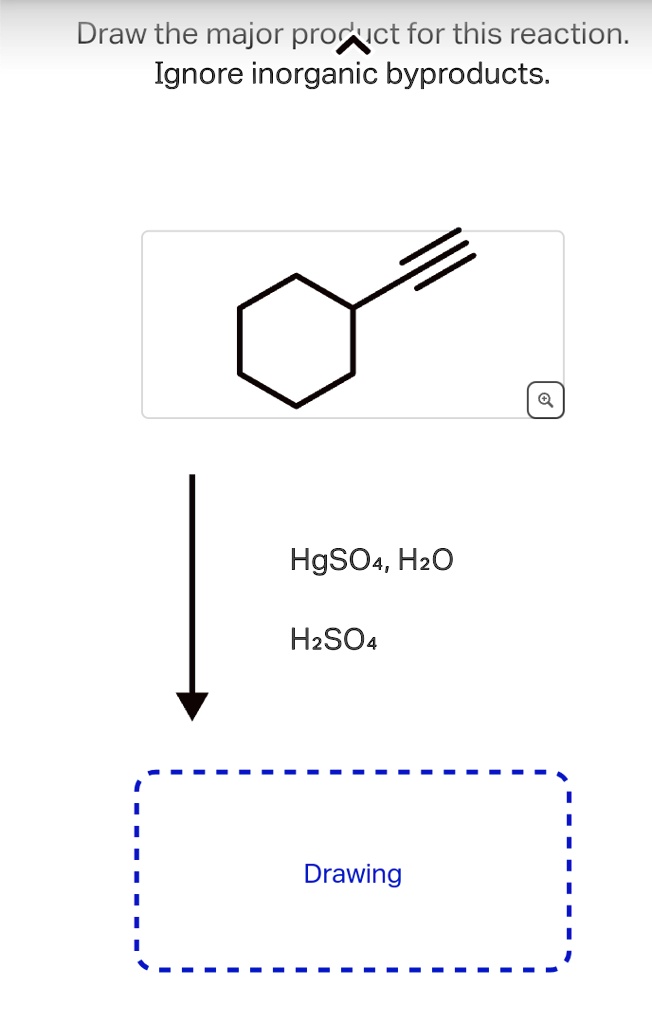 draw the major product for this reaction ignore inorganic byproducts ...