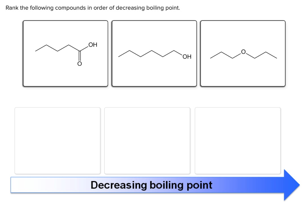 Rank The Following Compounds In Order Of Decreasing Boiling Point Oh Oh Decreasing Boiling Point 4745