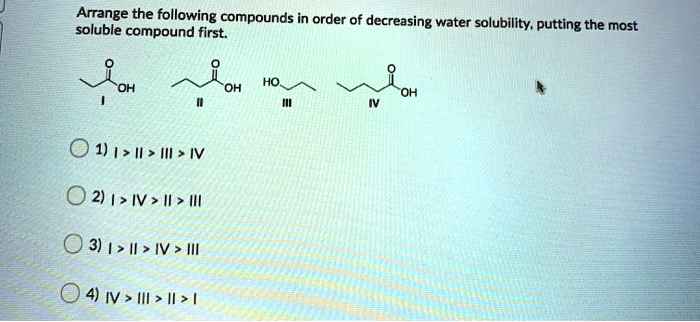 Which Of The Following Compounds Is Soluble In Water SOLVED: Solubleec the following compounds in order of decreasing water