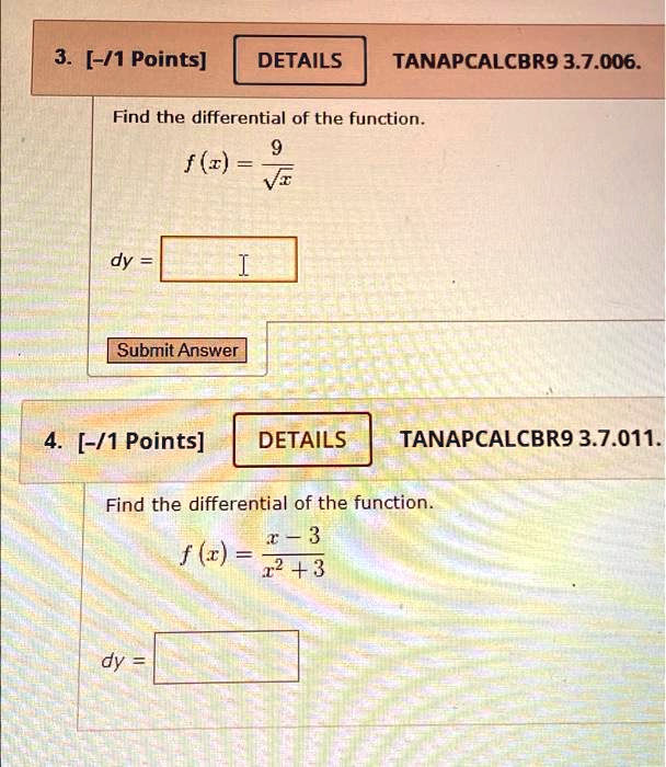 Find the differential of the function.
f(x) = 9 / ?x
dy =
Find the differential of the function.
f(x) = (x - 3) / (x^2 + 3)
dy =