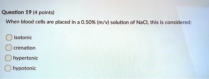 question 19 4 points when blood cells are placed in a 050 mv solution ...
