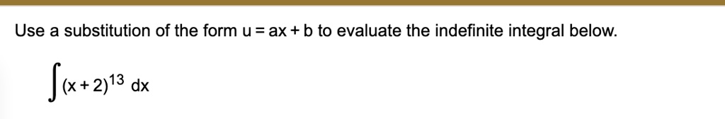 use a substitution of the form u ax b to evaluate the indefinite integral below int x213 dx 22387