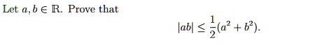 Let a, b ∈ℝ. Prove that |ab| ≤(1)/(2)(a^2 + b^2).