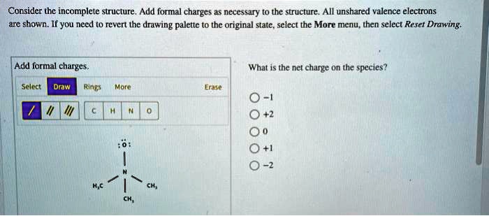 Solved Consider The Incomplete Structure Add Formal Charges As Necessary 0 The Structure All 5504