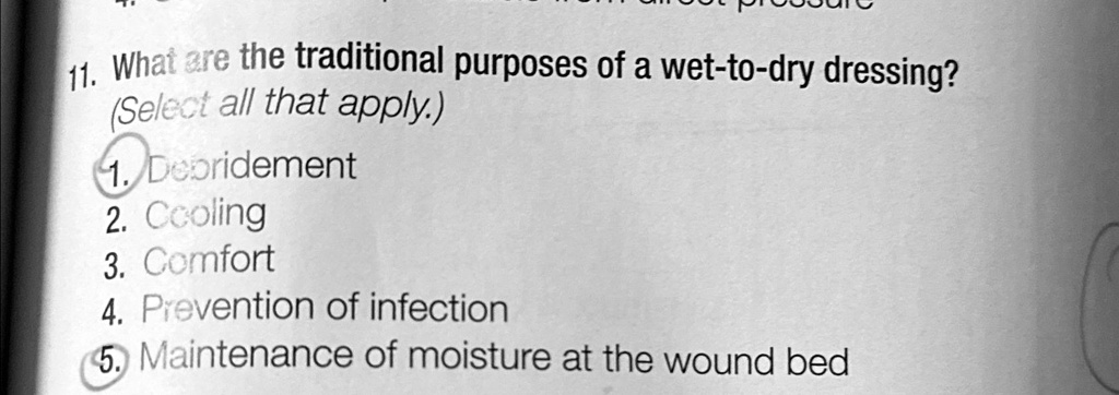 What are the traditional purposes of a wet to dry dressing... What are the traditional purposes of a wet to dry dressing...