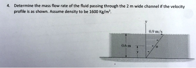 SOLVED: 4. Determine the mass flow rate of the fluid passing through ...