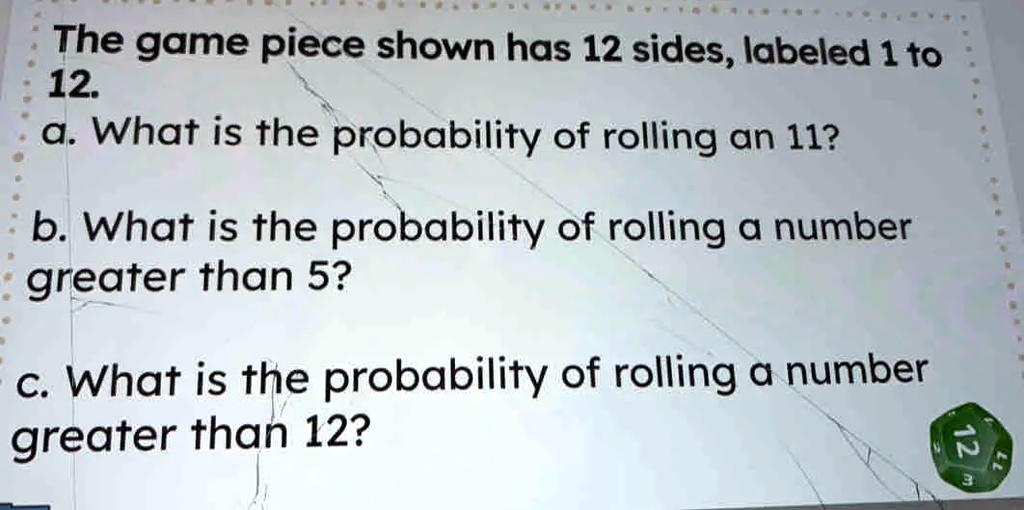 SOLVED: The game piece shown has 12 sides, labeled 1 to 12 a. What is ...