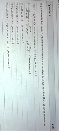 question 7 if g is differentiable at l m n then the normal line to the surface given by gx y z 0 at l m n can be expressed as x l gxl m nt y m gyl m nt z n gzl m nt t in mathbbr fracx lg 35873