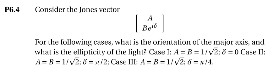 SOLVED: P6.4 Consider the Jones vector For the following cases, what is ...