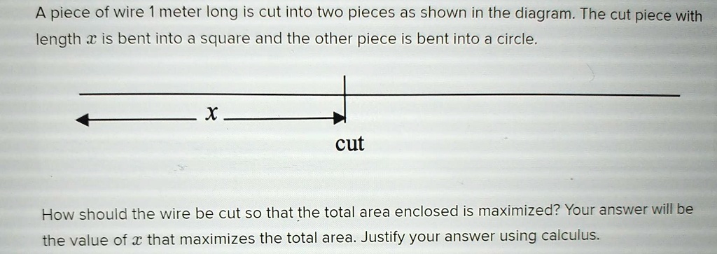 SOLVED: A Piece Of Wire Meter Long Is Cut Into Two Pieces As Shown In ...