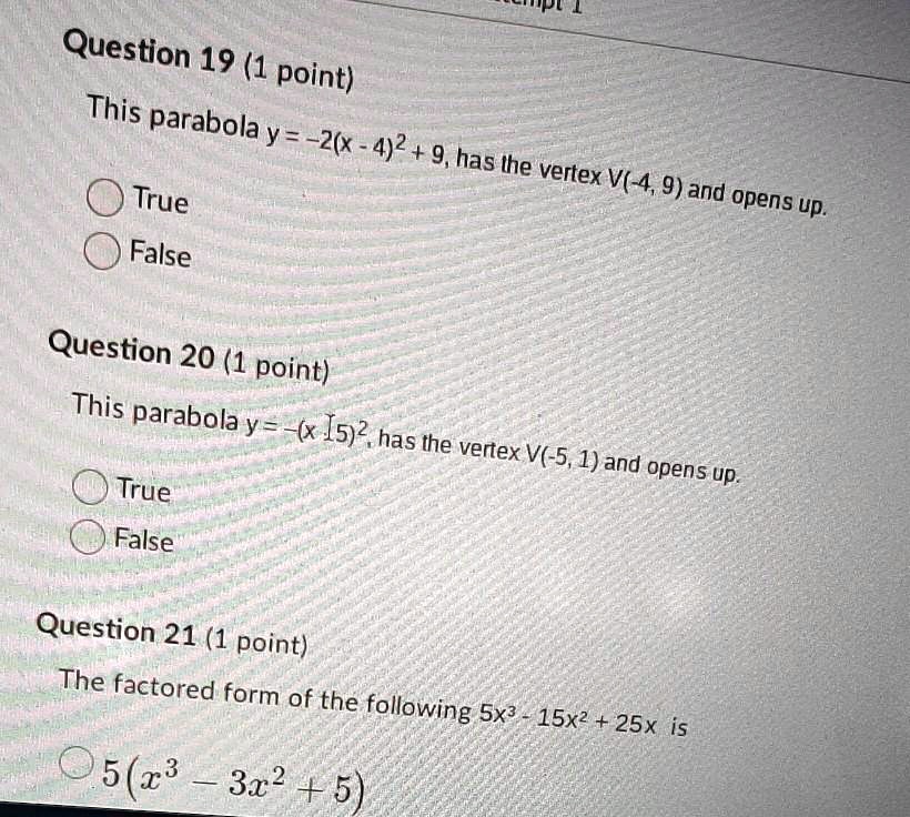 Solved Question 19 1 Point This Parabola Y 2 X 492 9 Has Ihe Vertex V 4 True 9 And Opens Up False Question 1 Point This Parabola Y X I5 2 Has The