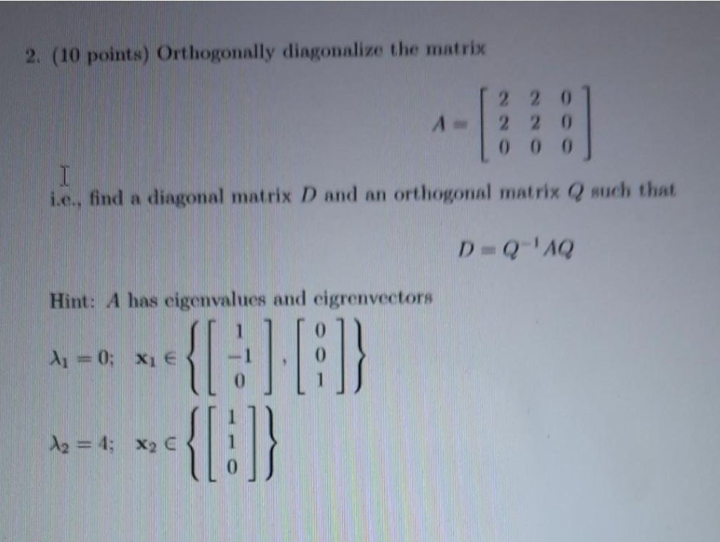 SOLVED 2. (10 points) Orthogonally diagonalize the matrix A=[ 2 2 0 2
