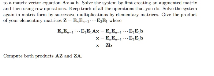 SOLVED:matrix-vector equation Ax =b. Solve the system by first creating ...