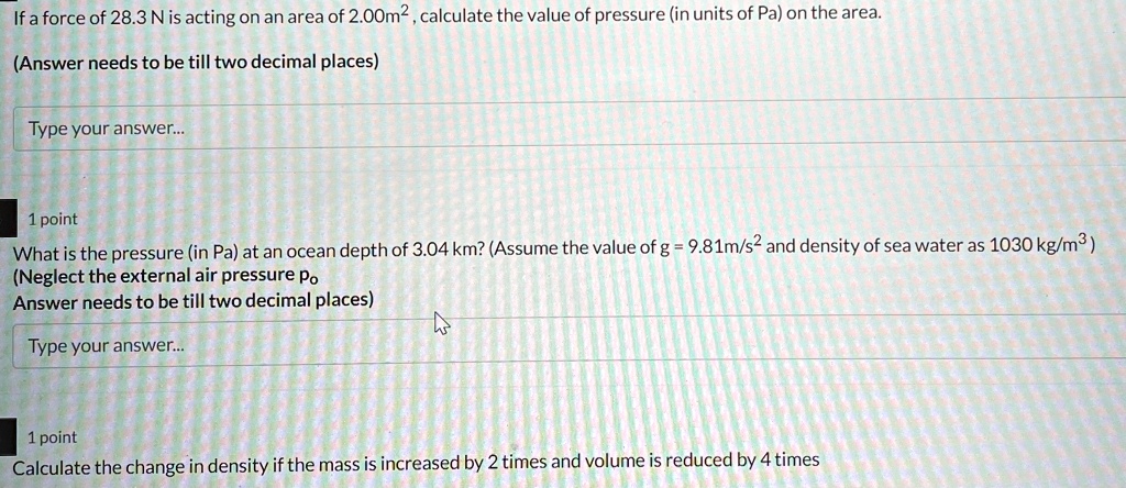 SOLVED: If a force of 28.3N is acting on an area of 2.00m^2, calculate ...