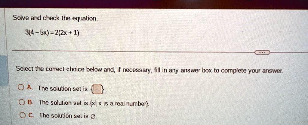 solve and check the equation 34 5x22x1 select the correct choice below and if necessary fill in any answer box to complete your answer a the solution set is b the solution set is x x is a re 84257