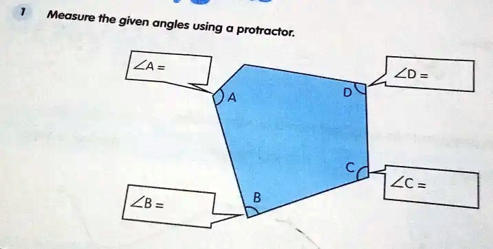 1
Measure the given angles using a protractor.
?A = 
?D = 
D
A
C
?C=
B
?B =