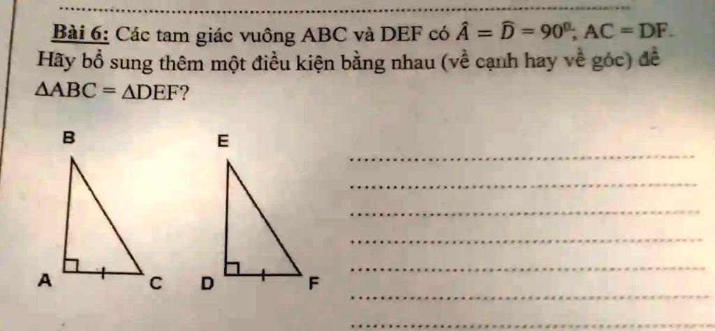 bai6 cac tam giac vuong abc va def co a d 904ac df hay bo sung them mot dieu kien bing nhau ve canh hay ve goe d2 aabc adef f a c 83383