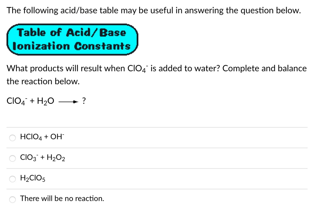 SOLVED The Following Acid Base Table May Be Useful In Answering The Question Below Table Of