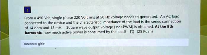 SOLVED: Texts: 3. From a 490 Vdc, single-phase 220 Volt rms at 50 Hz ...
