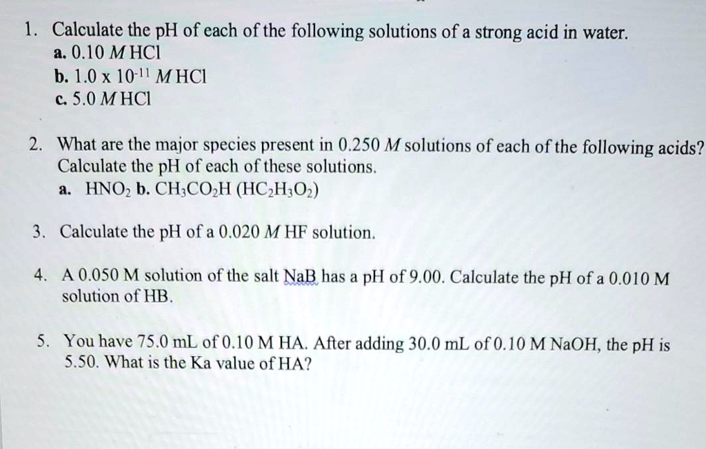 Solved 1 Calculate The Ph Of Each Of The Following Solutions Of A Strong Acid In Water A 0 10 Mhci B 1 0 X 10 Mhci C 5 0 Mhci 2 What Are The Major