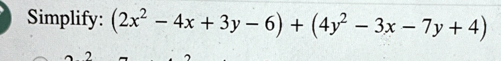 Simplify: (2x^2 - 4x + 3y - 6) + (4y^2 - 3x - 7y + 4)